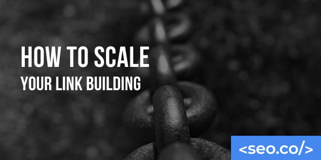 How To Scale Your Link Building Efforts For E-commerce How To Scale Your Link Building Efforts For E-commerce