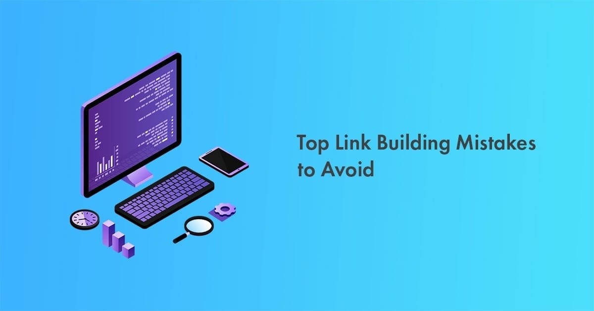 The Most Common Link Building Mistakes To Avoid